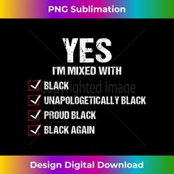 Yes I Am Mixed with Black Proud Black History Month - Minimalist Sublimation Digital File - Infuse Everyday with a Celebratory Spirit