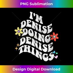 Retro Groovy Im DENISE Doing DENISE Things Funny Mother's - Deluxe PNG Sublimation Download - Access the Spectrum of Sub