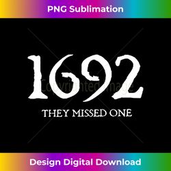 1692 They Missed One - Urban Sublimation PNG Design - Channel Your Creative Rebel