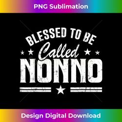 Blessed To Be Called Nonno Father's Day Present for Grandpa - Chic Sublimation Digital Download - Lively and Captivating
