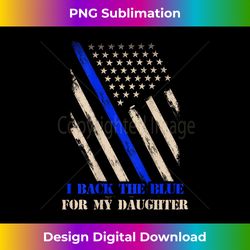 Back The Blue For My Daughter Proud Police Officer's Mom Dad - Classic Sublimation PNG File - Animate Your Creative Conc