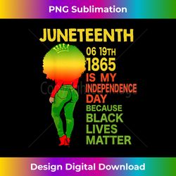 Happy Juneteenth Is My Independence Day Free Black - Crafted Sublimation Digital Download - Striking & Memorable Impress