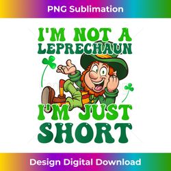 I'm Not A Leprechaun I'm Just Short St Patricks Day - Sleek Sublimation PNG Download - Reimagine Your Sublimation Pieces