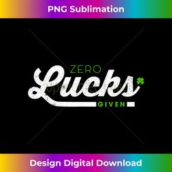 Funny Saint Patricks Day Shirt Zero Lucks Given Shamrock Tee - Bespoke Sublimation Digital File - Spark Your Artistic Ge