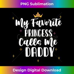 My Favorite Princess Calls Me Daddy - Edgy Sublimation Digital File - Tailor-Made for Sublimation Craftsmanship