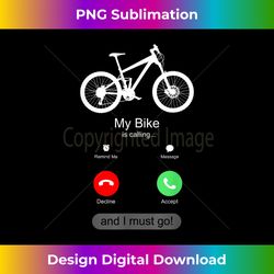 My Bike is calling and I must go - Premium PNG Sublimation File