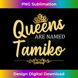 Queens Are Named TAMIKO Personalized Funny Birthday Gift - Premium PNG Sublimation File