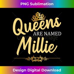Queens Are Named MILLIE Personalized Funny Birthday Gift - Artistic Sublimation Digital File