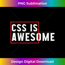 CSS Is Awesome Funny Web Programmers Tank Top - High-Resolution PNG Sublimation File