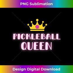 pickleball queen. pickleball for women. pickleball for kids. - artistic sublimation digital file