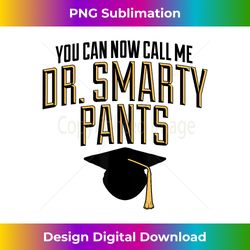 Phd Dr Smarty Pants Shirt Doctorate Graduation Gifts - Digital Sublimation Download File