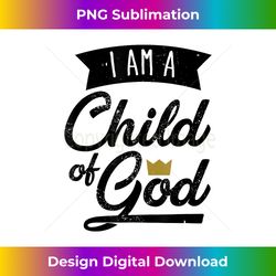 i am a child of god t shirt gift for christian men & women - png transparent sublimation file