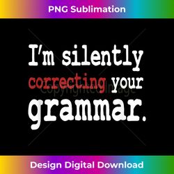 Funny Grammar - I'm Silently Correcting Your Grammar - Funny