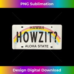 Howzit Hawaii License Plate - Artistic Sublimation Digital File