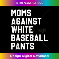 moms against white baseball pants tank top 1 - signature sublimation png file