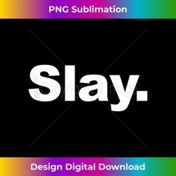 Slay Tank Top 2 - PNG Sublimation Digital Download