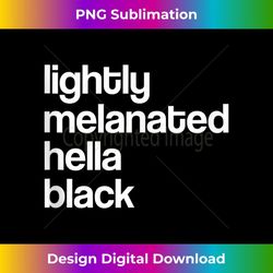 lightly melanated hella black african american tank top 1 - retro png sublimation digital download