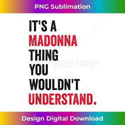 It's a Madonna Thing you wouldn't Understand Men Women Kids Tank Top 1 - Sublimation-Ready PNG File