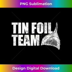 tin foil team funny conspiracy theory team tin foil hat tank top 2 - professional sublimation digital download
