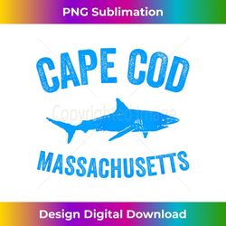 cape cod shark shirt cape cod massachusetts gift - instant sublimation digital download