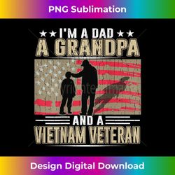 I'm A Dad - a Grandpa - and a Vietnam Veteran BACKPRINT
