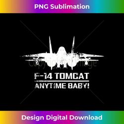 F-14 Tomcat Military Fighter Jet Anytime Baby Distressed - High-Quality PNG Sublimation Download