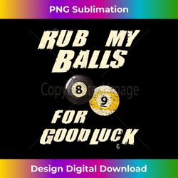 Rub My Balls For Good luck Funny Pool Billiards Snooker Gift - Premium PNG Sublimation File
