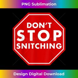 Don't Stop Snitching - Vintage Sublimation PNG Download