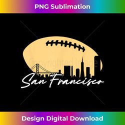 Football Outline of Your City San Fran - Digital Sublimation Download File