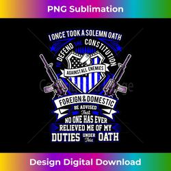 I Once Took A Solemn Oath To Defend Constitution - High-Quality PNG Sublimation Download
