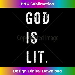 God Is Lit T Christian - High-Resolution PNG Sublimation File
