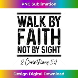 Bible Verse Walk Faith Not By Sight Christian Pastor - PNG Sublimation Digital Download