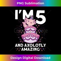 i'm 5 bday axolotl party cute 5th birthday axolotl - png transparent sublimation design