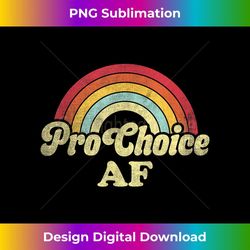 Pro Choice AF Pro Abortion Rainbow Feminist Retro Vintage 1 - Aesthetic Sublimation Digital File