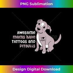 Awesome Moms Have Tattoos And Pitbulls Pit Bull Terrier - Elegant Sublimation PNG Download