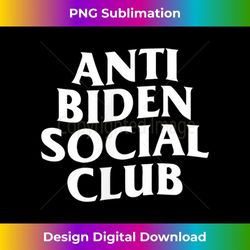 Anti Biden Social Club Anti Liberal Conservative - Instant Sublimation Digital Download