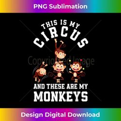 This Is My Circus And These Are My Monkeys Funny Mom 1 - Trendy Sublimation Digital Download