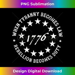 When Tyranny Becomes Law Rebellion Becomes Duty 1 - PNG Transparent Digital Download File for Sublimation