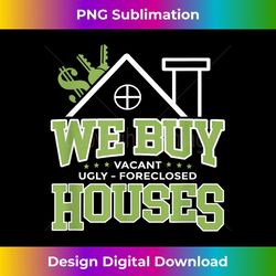 We Buy Houses Real Estate Investor Situation Humor 1 - Premium PNG Sublimation File