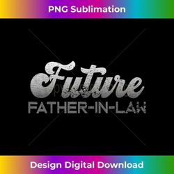 mens vintage future father-in-law wedding proposal engaged - sublimation-ready png file
