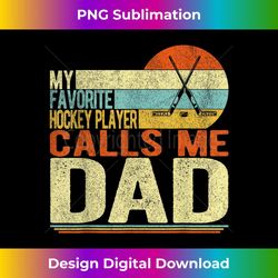 My Favorite Hockey Player Calls Me Dad Fathers Day Retro 1 - Special Edition Sublimation PNG File
