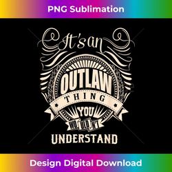 It's an OUTLAW Thing You Wouldn't Understand s - Trendy Sublimation Digital Download