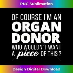 Of Course I'm An Organ Donor T Share Spare Awareness 1 - Exclusive PNG Sublimation Download