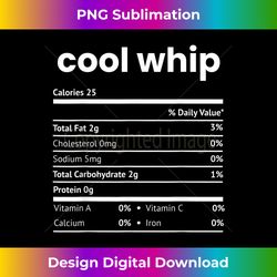 Cool Whip Nutrition Facts Funny Thanksgiving Christmas - Unique Sublimation PNG Download