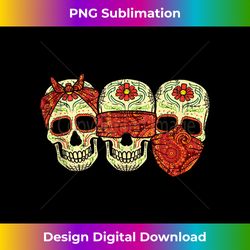 Hear See Speak No Evil Sugar Skulls Dia De Muertos Halloween - PNG Sublimation Digital Download