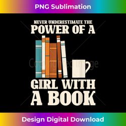 Never Underestimate The Power Of A Girl With A Book Reading 1 - Stylish Sublimation Digital Download