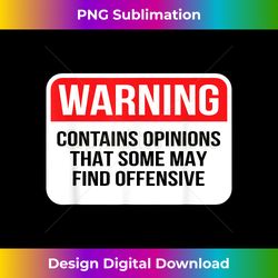 Warning Contains Opinions Some May Find Offensive Sarcasm 2 - Special Edition Sublimation PNG File