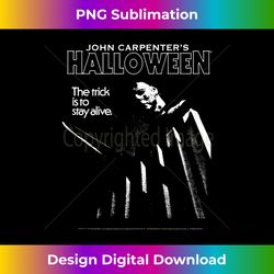 Halloween The Trick is to Stay Alive - Professional Sublimation Digital Download