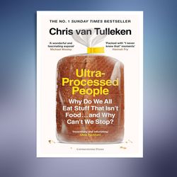 Ultra-Processed People: Why Do We All Eat Stuff That Isn't Food ... and Why Can't We Stop
