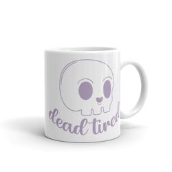 Dead Tired Skull Funny Sarcastic Cute Spooky Creepy Halloween Pastel Goth White Glossy Mug